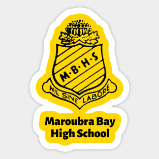 MAROUBRA BAY HIGH SCHOOL WITH NAME OF SCHOOL - MY OLD SCHOOL SINGLE LOGO TO GO ! Sticker